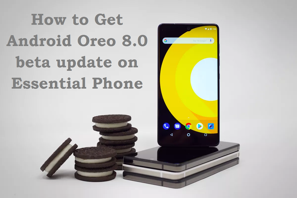 How to Get Android Oreo 8.0 beta update on Essential Phone