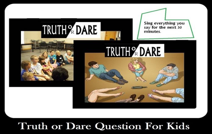 Truth or Dare Questions For Kids
