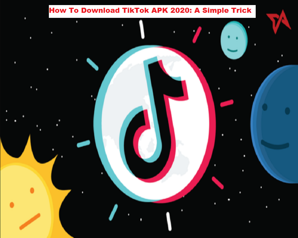 How To Download TikTok APK 2020: A Simple Trick - Mobile ...