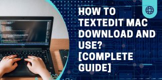 How To Textedit Mac Download and Use [Complete Guide]