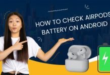 How to Check AirPods Battery on Android