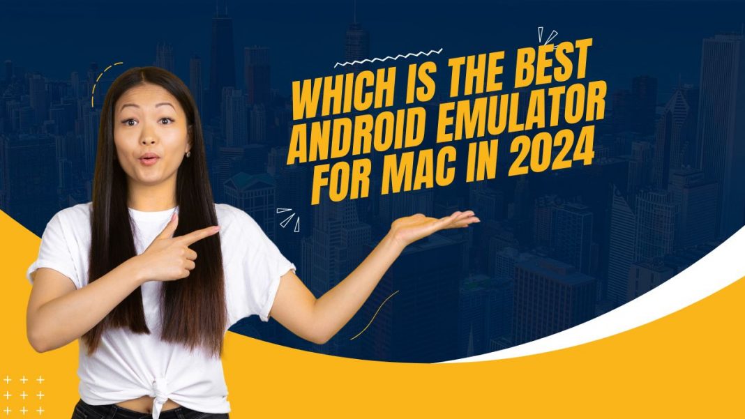 Which is the Best Android Emulator for Mac
