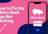 How to Fix the Metro Bank App Not Working