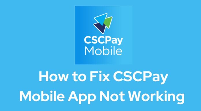 CSCPay Mobile App Not Working